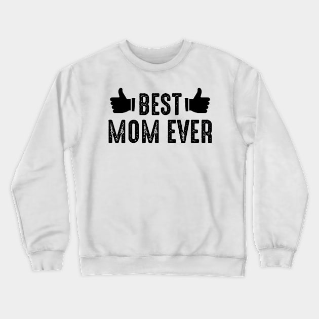 BEST MOM EVER,Gift for Mother, Gift for Women, Mom Christmas Gift, Mom Birthday Gift Crewneck Sweatshirt by CoApparel